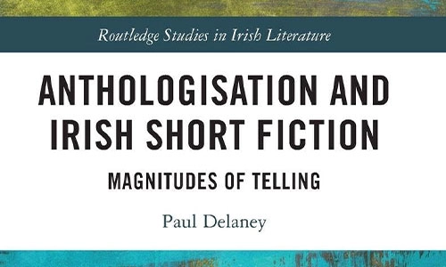 Book cover Anthologisation and Irish Short Fiction: Magnitudes of Telling.