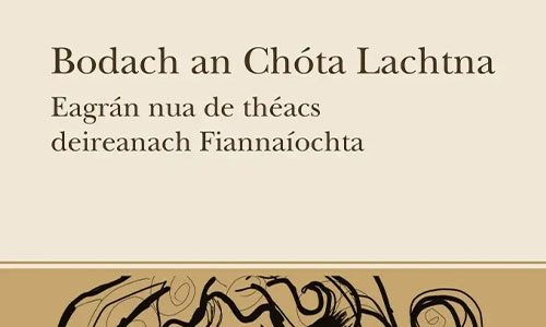 Book cover Bodach an Chóta Lachtna: Eagrán nua de théacs deireanach Fiannaíochta.