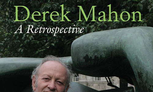 Derek Mahon: A Retrospective.