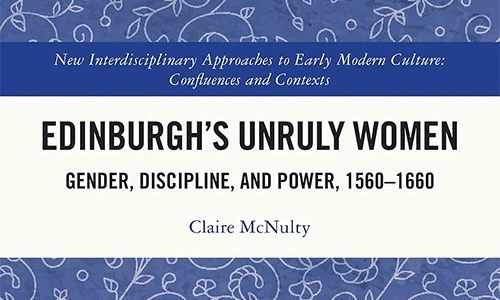 Book coverEdinburgh's Unruly Women: Gender, Discipline, and Power, 1560–1660.