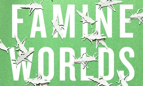 Book cover Famine Worlds: Life at the Edge of Suffering in Lebanon’s Great War.