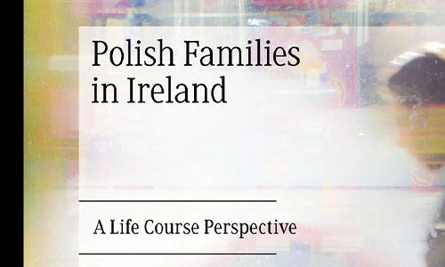 Book cover Polish Families in Ireland: A Life Course Perspective.