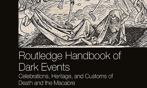 Book cover Routledge Handbook of Dark Events - Celebrations, Heritage, and Customs of Death and the Macabre.