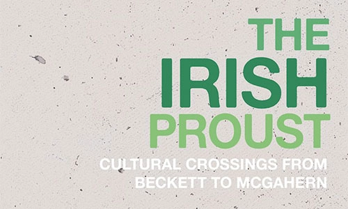 Book cover The Irish Proust: Cultural Crossings from Beckett to McGahern.