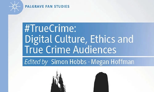 Book cover #TrueCrime: Digital Culture, Ethics and True Crime Audiences.