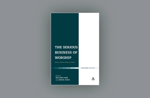 The Serious Business of Worship