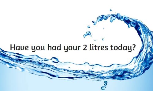An image of water saying 'have you had your 2 litres today'?