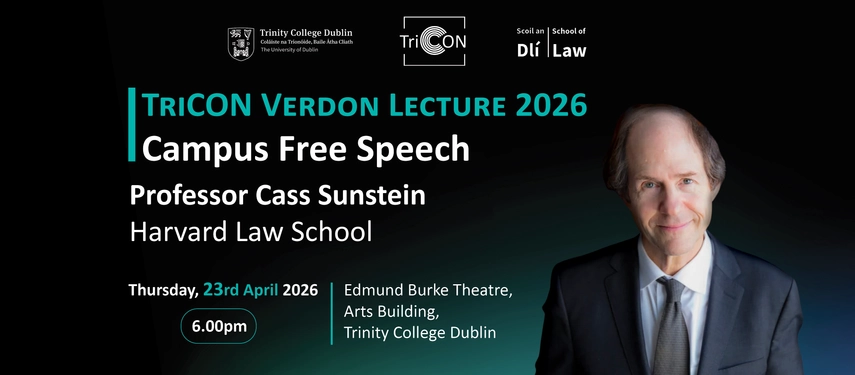 Campus Free Speech Thursday, 23rd April 2026 Edmund Burke Theatre, Arts Building, Trinity College Dublin 6.00pm TriCON Verdon Lecture 2026