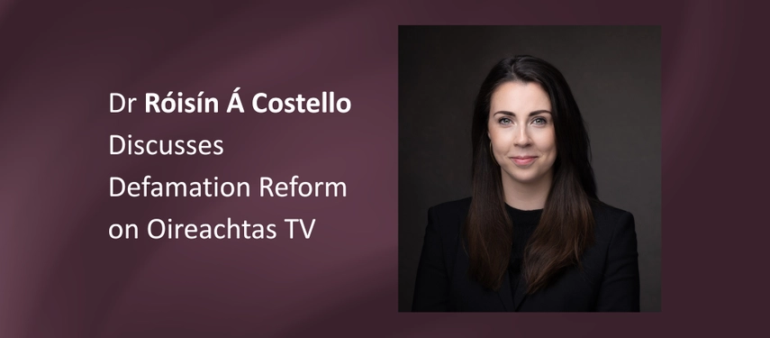 Dr Róisín Á Costello Discusses Defamation Reform on Oireachtas TV.