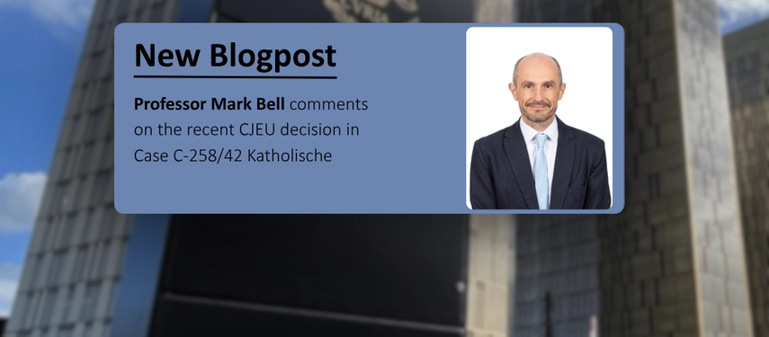 Professor Mark Bell blogpost on CJEU decision on religious ethos employers