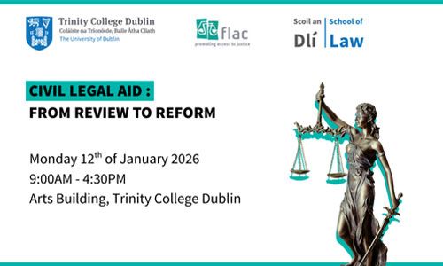 Image of Civil Legal Aid Conference on 12 January 2026, from 9.00 to 16.30, in the Arts Building, Trinity College Dublin.