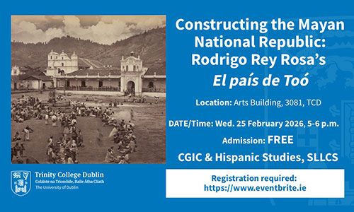 Event details for the Constructing the Mayan National Republic lecture on 25 February 2026 in TCD.