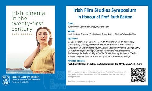 Image of details of Irish Film Studies Symposium in honour of Professor Ruth Barton on 09 December 2025, alongside image of the cover of Ruth's book 'Irish Cinema in the Twenty-first Century' with Saoirse Ronan on the cover.