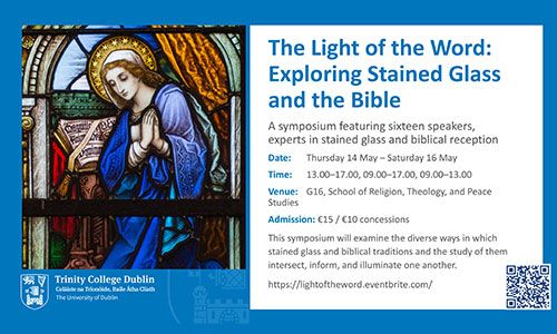Event details for Light of the Word: Exploring Stained Glass and the Bible Symposium from 14 - 16 May 2026 in TCD.