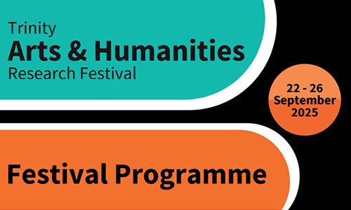 Image for Trinity Arts and Humanities Research Festival 2025 with event details.